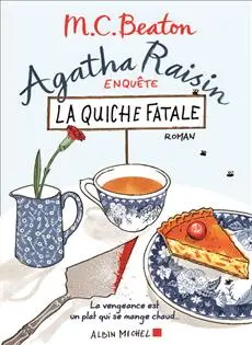 Couverture du livre Agatha Raisin enquête, tome 1 : La quiche fatale