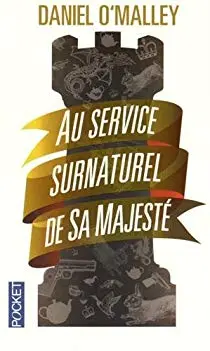 Couverture du livre Au service surnaturel de sa majesté, tome 1 : The Rook