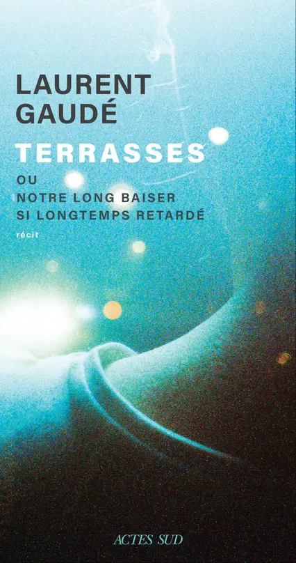 Couverture du livre Terrasses ou Notre long baiser si longtemps retardé